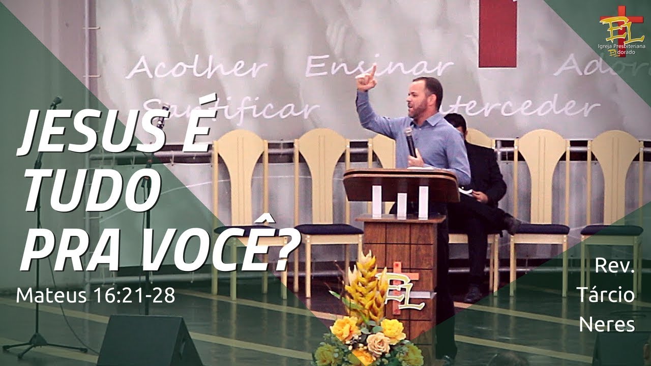 JESUS É TUDO PARA VOCÊ? (Mateus 16:21-28) | Tárcio Neres