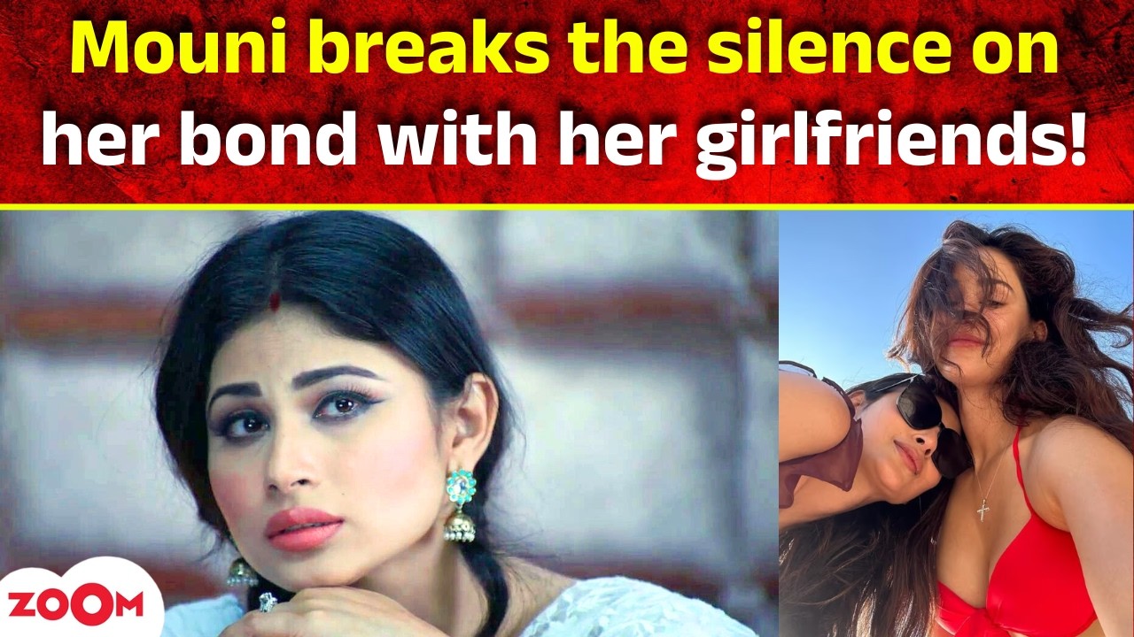 LIVE : Mouni Roy's BIG statement on her bond with girlfriends after separation with Suraj Nambiar