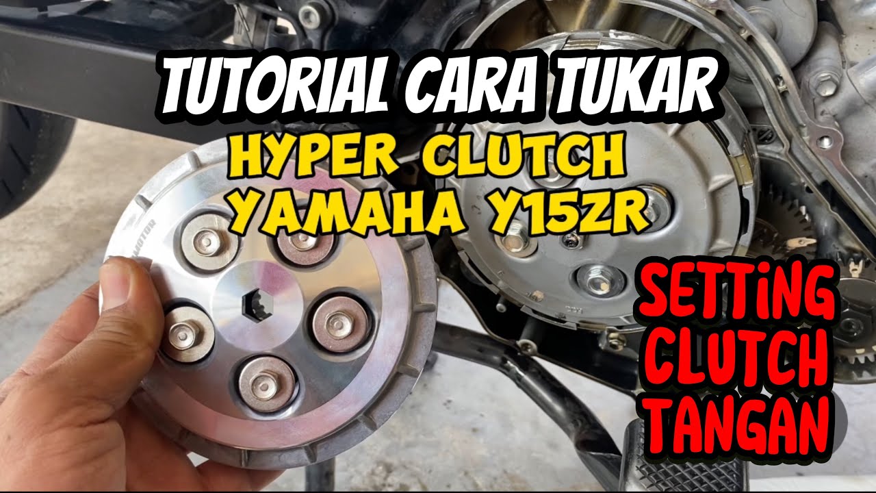 Cara Tukar Hyper Clutch Motor Yamaha Y15zr | Rahsia Setting Clutch Tangan Orang Lama