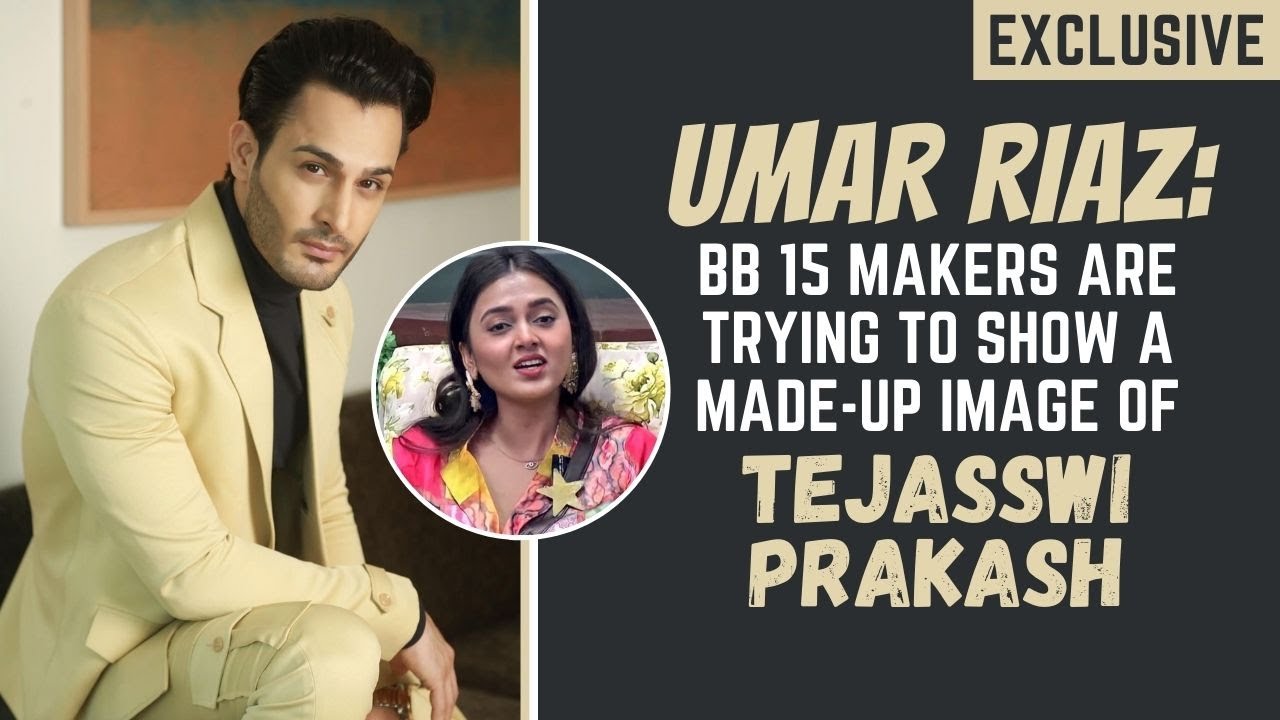 BB 15's Umar Riaz: Tejasswi Prakash also bitched about me, abused me but makers never highlighted it