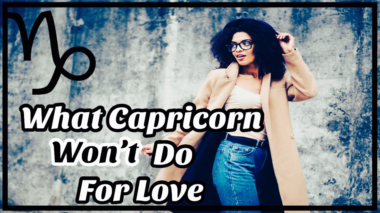 What Capricorn Won’t Do For Love! | What Won’t We Tolerate? ❤️♑️