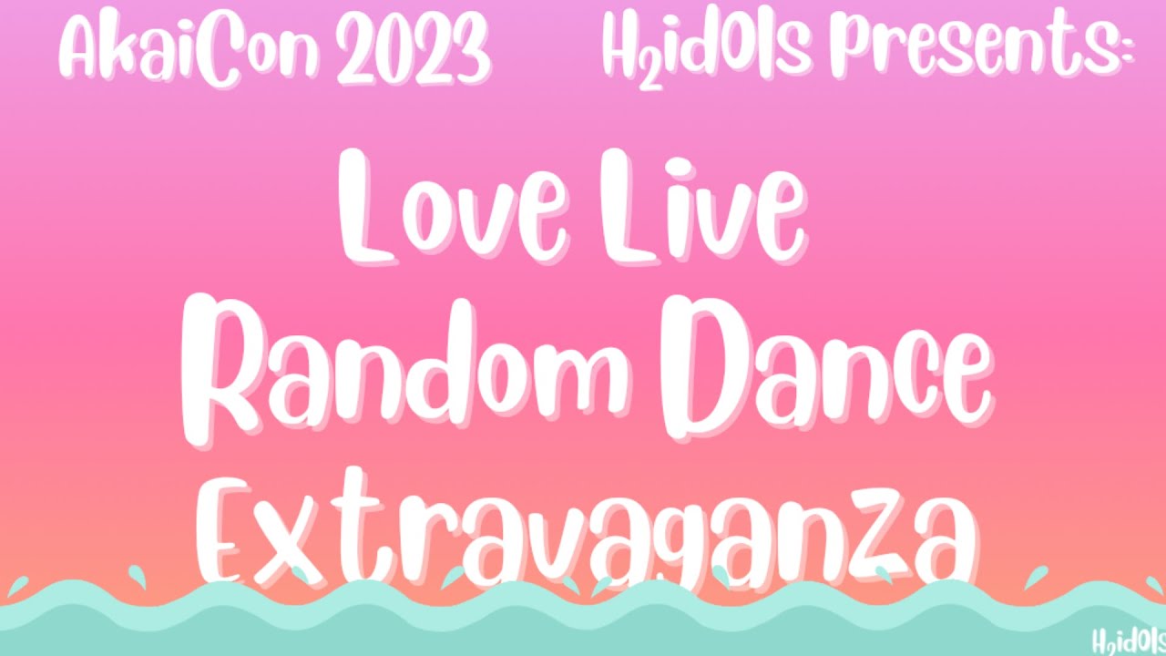 【H2idOls】Love Live! Random Dance Extravaganza @ Akaicon 2023