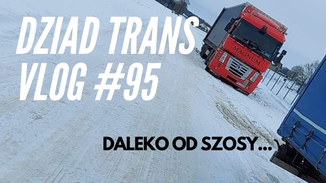 Dziad Trans Vlog #95 | Byle tylko ruszyć z miejsca! | Kierowca ciężarówki