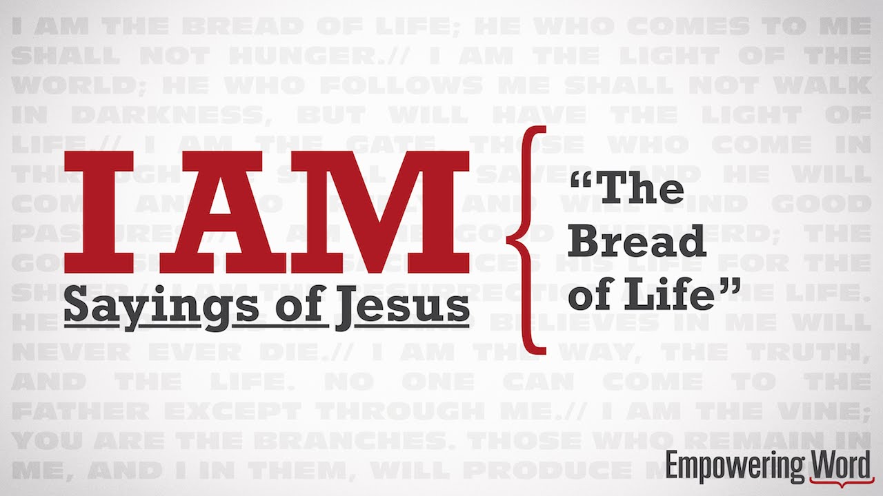 I AM - The Bread of Life
