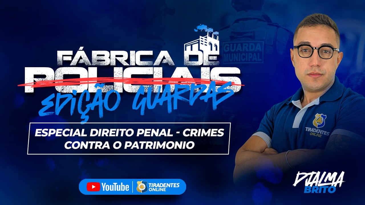 #006 | FÁBRICA DE POLICIAIS | ESPECIAL DIREITO PENAL - CRIMES CONTRA O PATRIMONIO | DJALMA BRITO