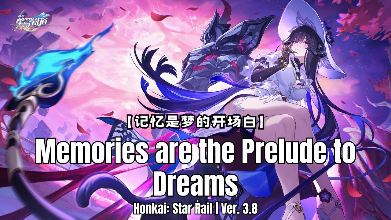 Trailblaze Mission: Penacony 3.8 Memories are the Prelude to Dreams (CN VO/CN Dub & Eng Sub) FULL