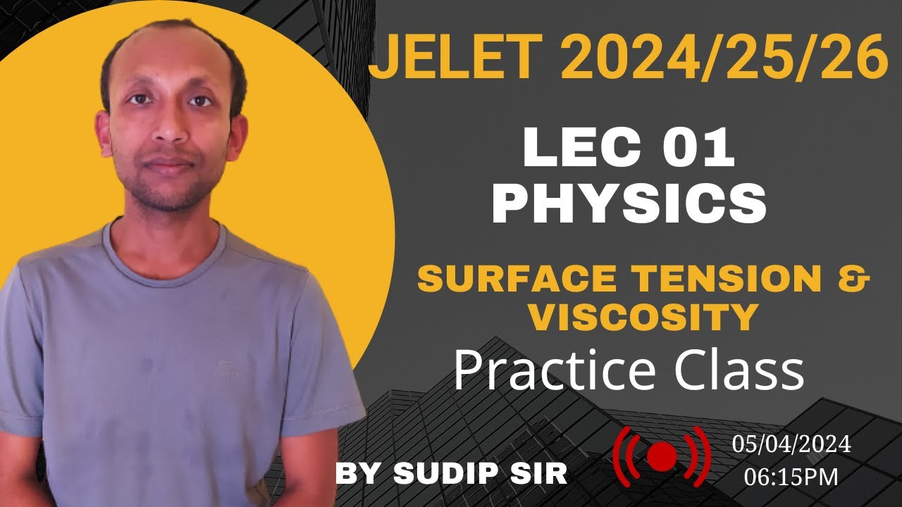 JELET 2024/25/26 Lec 01 Physics (Surface Tension & Viscosity) | Practice Class By Sudip Sir