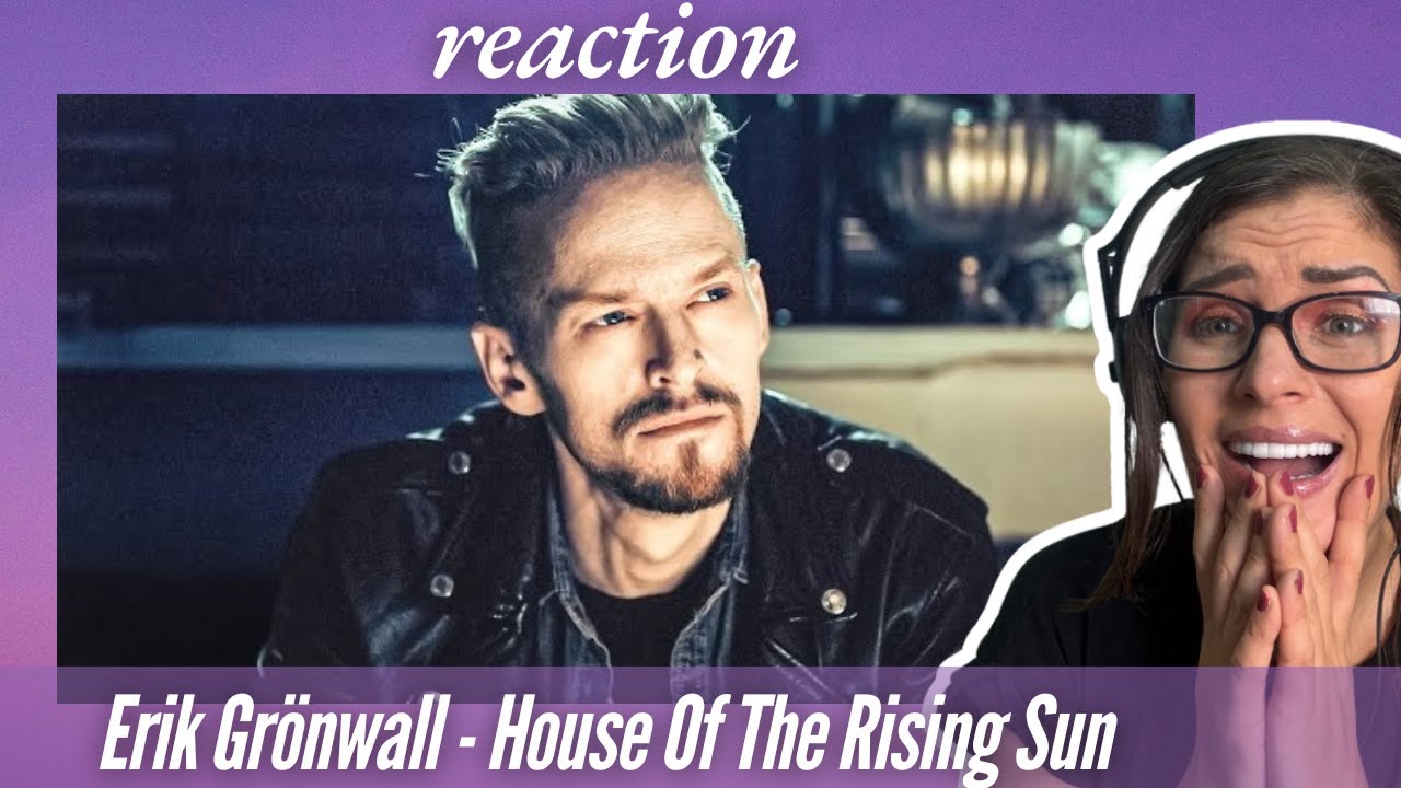 Erik Grönwall - House Of The Rising Sun (Epic Dark Version) | First Time Music Reaction |