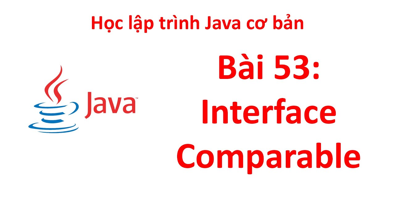 Java - B&agrave;i 53: Sử dụng interface Comparable
