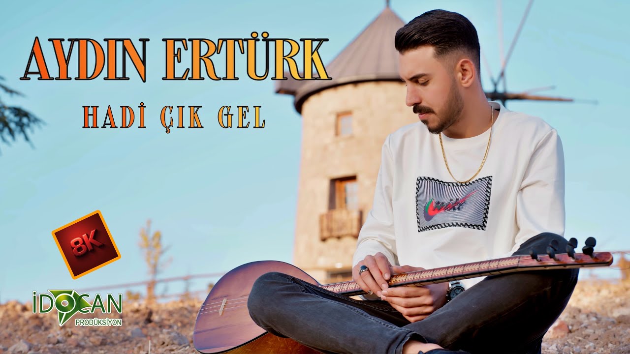 Aydın Ertürk Hadi Çık Gel