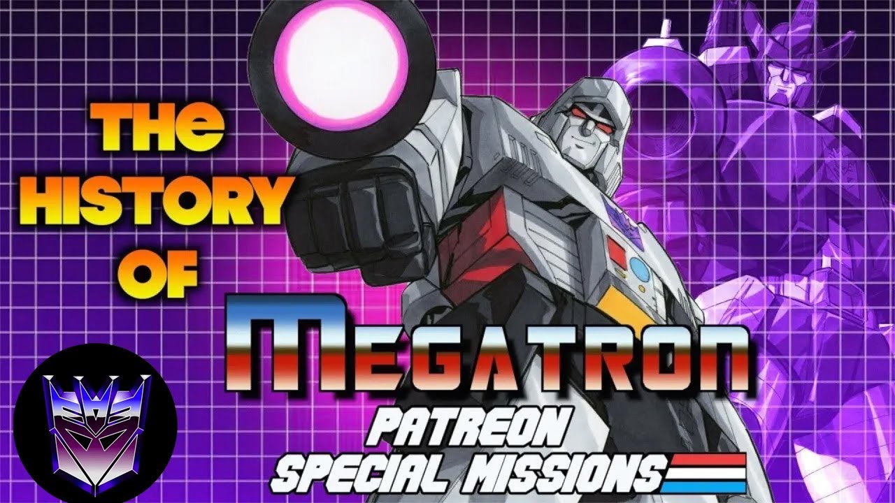 All Hail! The History of Megatron (Patreon Special Missions)