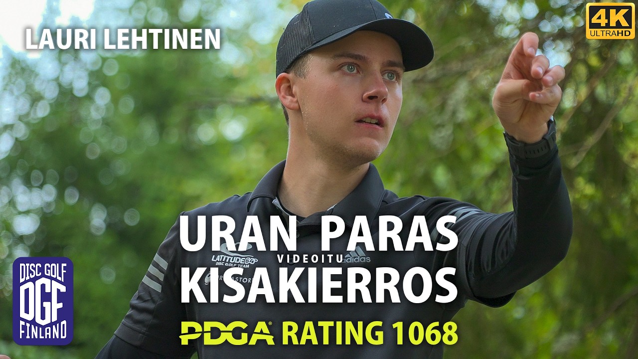 Lauri Lehtinen, URAN PARAS videoitu kisakierros (PDGA Rating 1068), PDPT Tampere