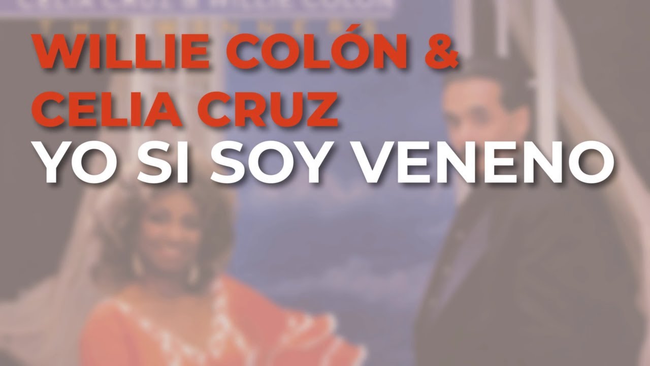 Willie Colón & Celia Cruz - Yo Si Soy Veneno (Audio Oficial)