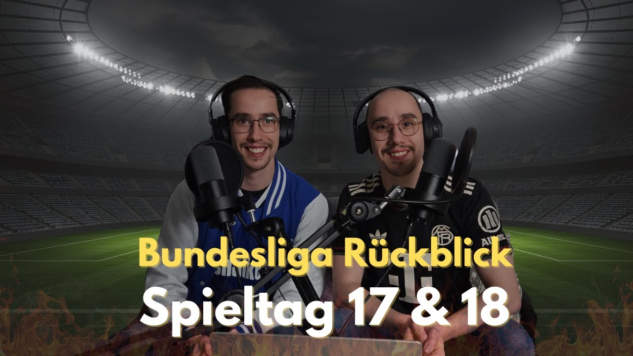 Bundesliga Rückblick Spieltag 17 & 18 !