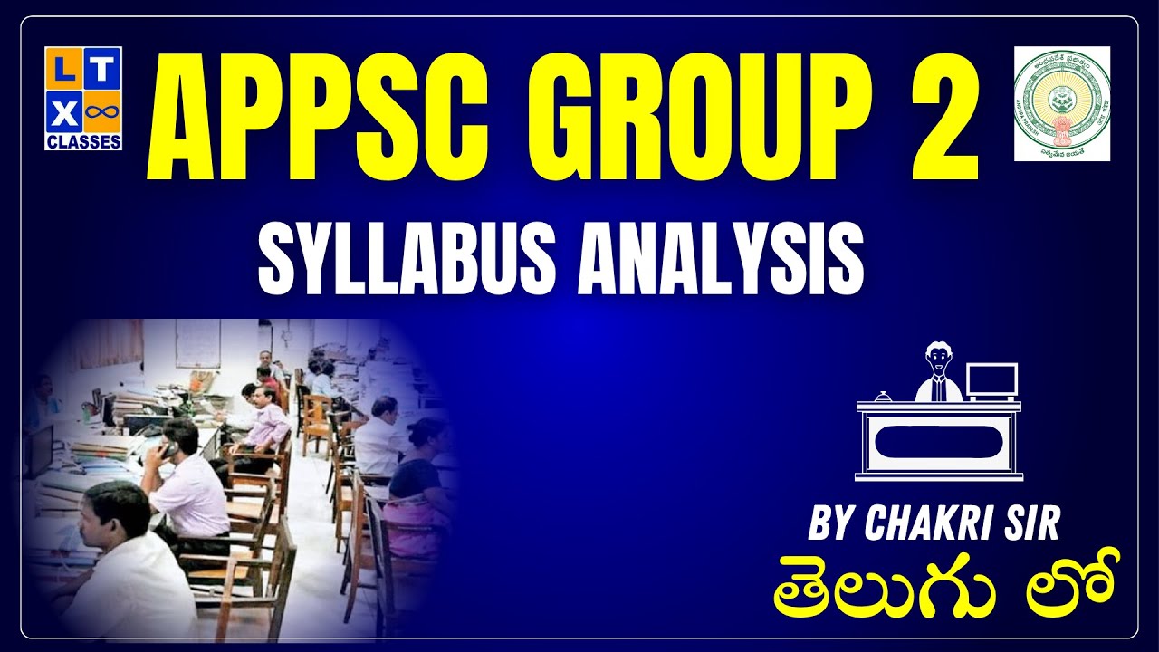 APPSC Group 2 Syllabus Analysis | By Chakri Sir | LTX IAS | 7893899553 |