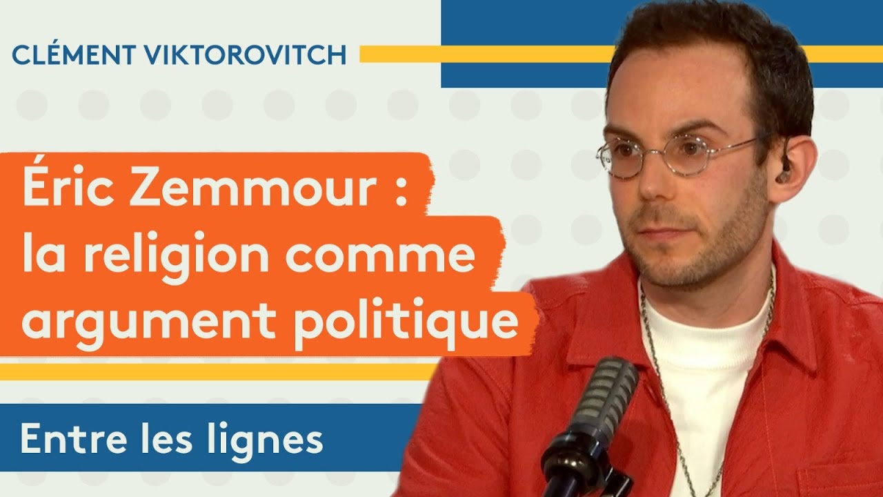 Clément Viktorovitch : Éric Zemmour, la religion comme argument politique