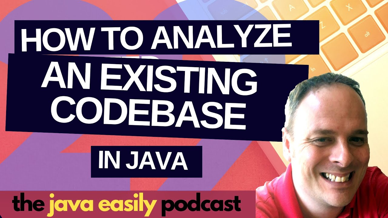 #29 | How To Analyze an Existing Codebase in Java | The Java Easily Podcast