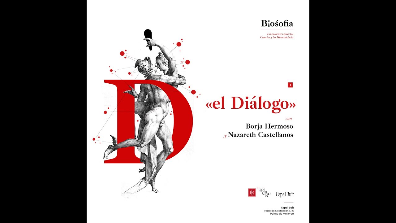 Biosofia2: El diálogo, con Borja Hermoso y Nazareth Castellanos