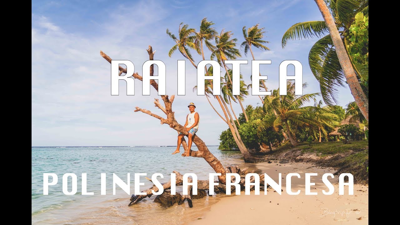 VIAJAR A POLINESIA FRANCESA - ISLA DE RAIATEA 4K