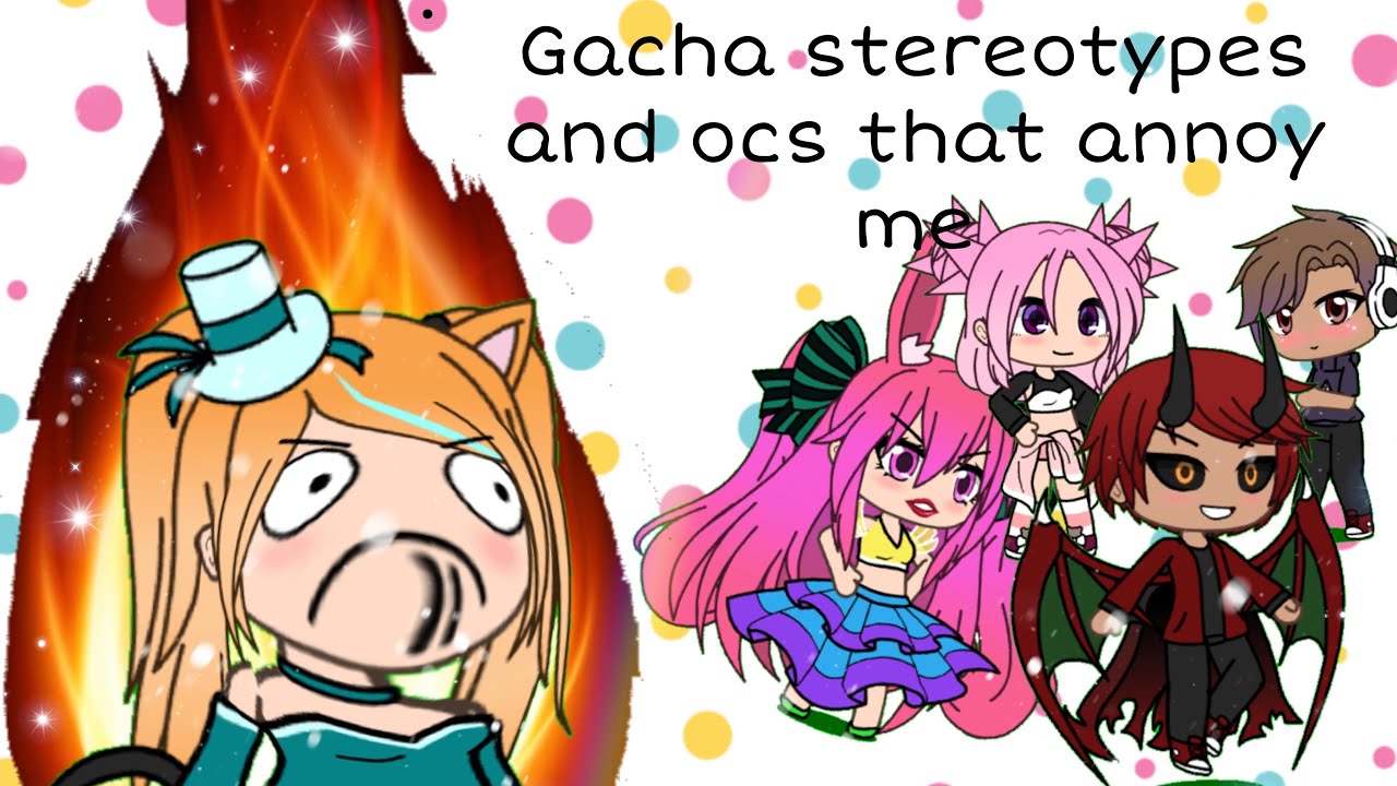 Gacha stereotypes and ocs that annoy me | Gacha life | Ell Waffles