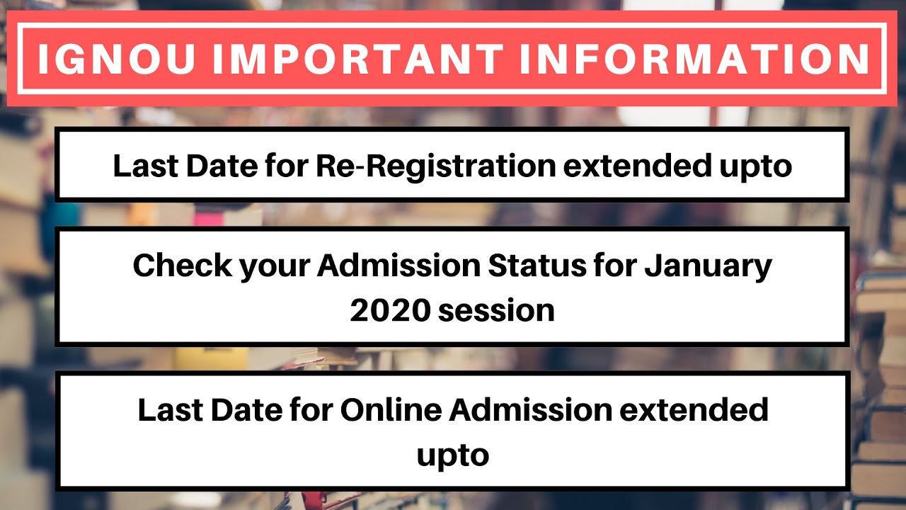 IGNOU Admission Status for Jan 2020 session | Last Date for Re-Registration and Online Admission