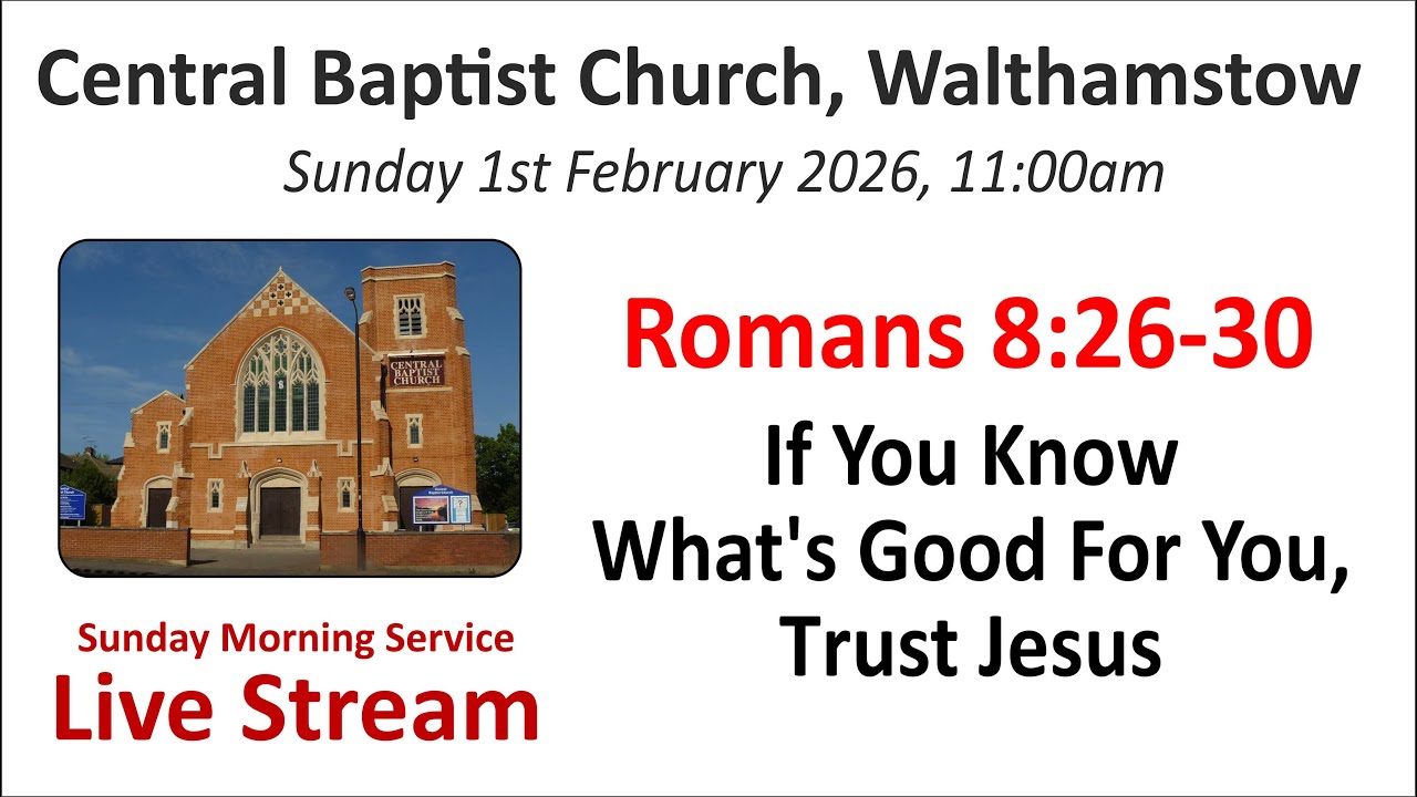 Romans 8:26-30 If you know what's good for you, trust Jesus Sunday Morning Service. 01/02/26