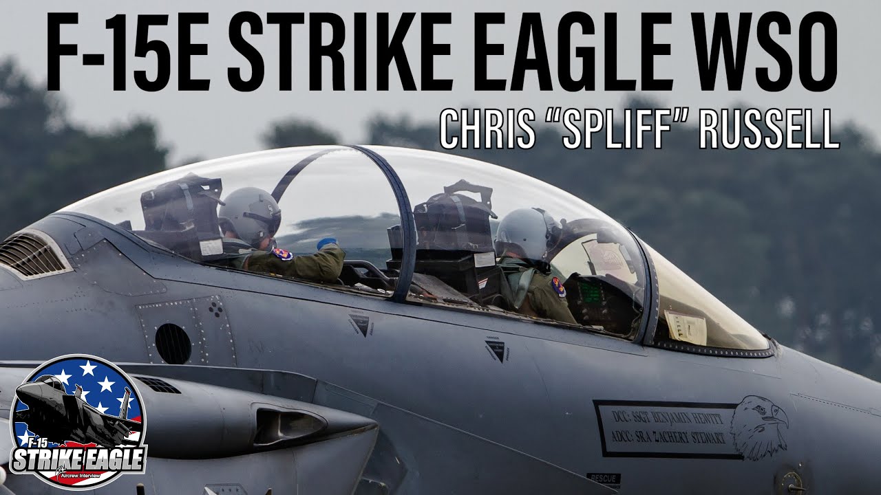 Interview with an F-15E Strike Eagle WSO | Chris “Spliff” Russell (PART 1)