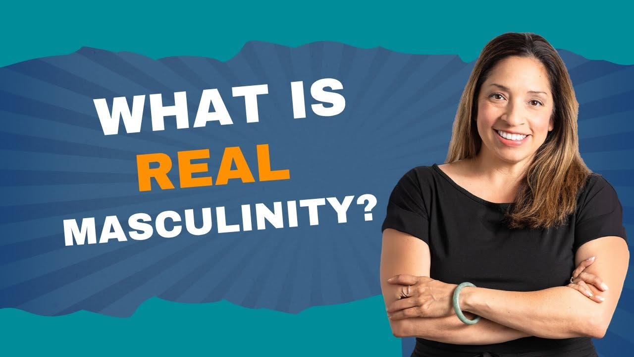 Masculinity: Healthy vs Unhealthy vs Abusive Characteristics