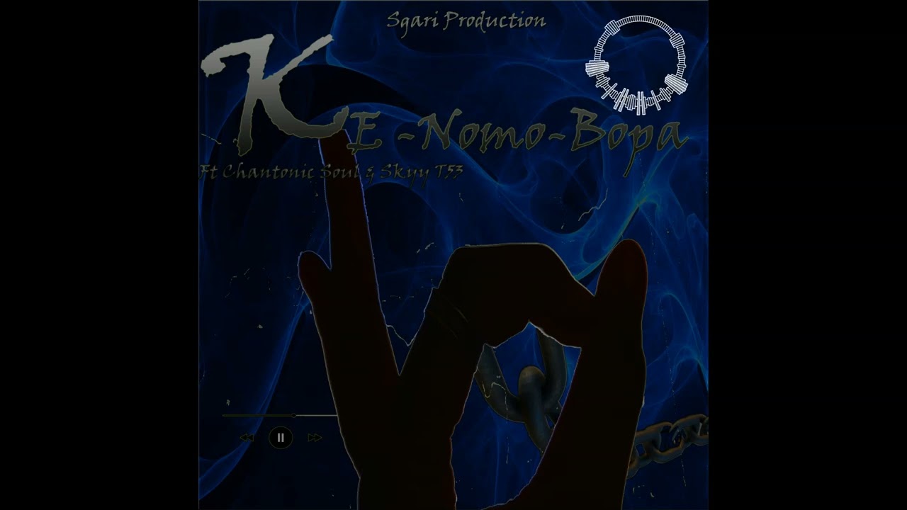 Ke Nomo Bopa Ft Chantonic Soul & Skyy T53 Vitualizer