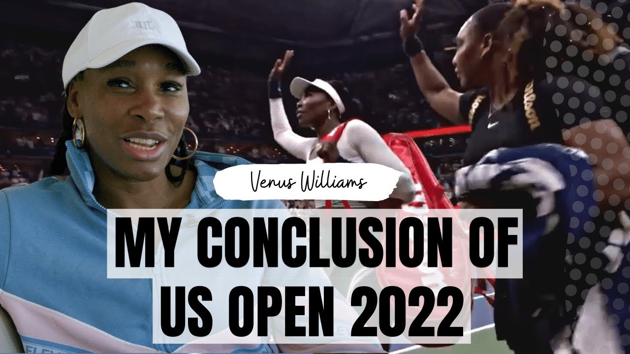 My overall thoughts on the US OPEN 2022 | Venus Williams