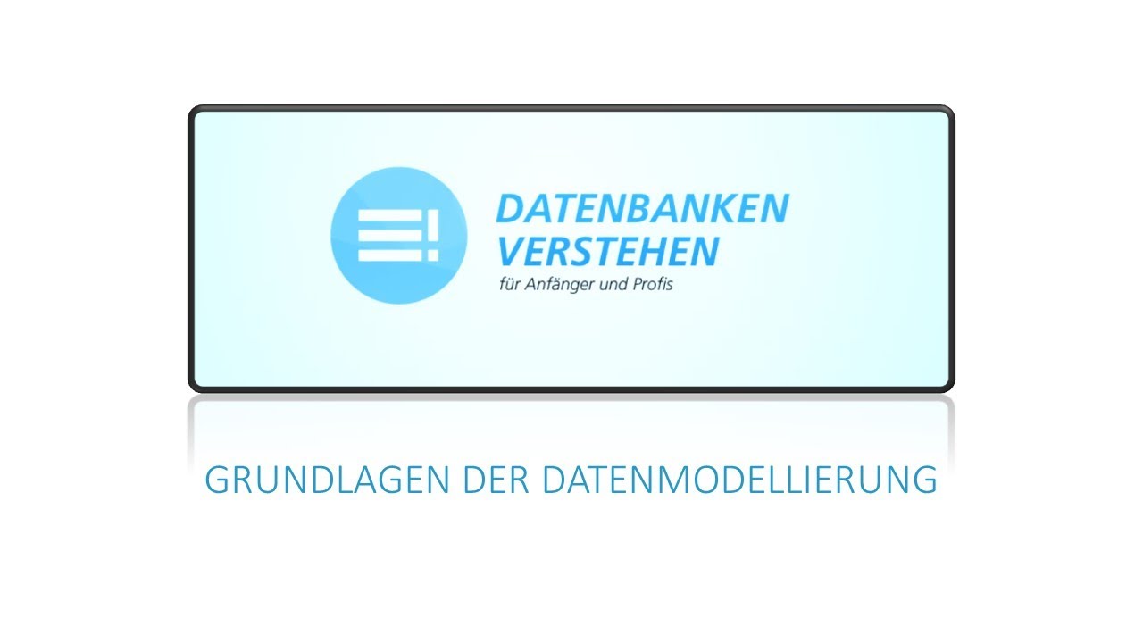 Datenmodellierung - Grundlagen der Datenmodellierung