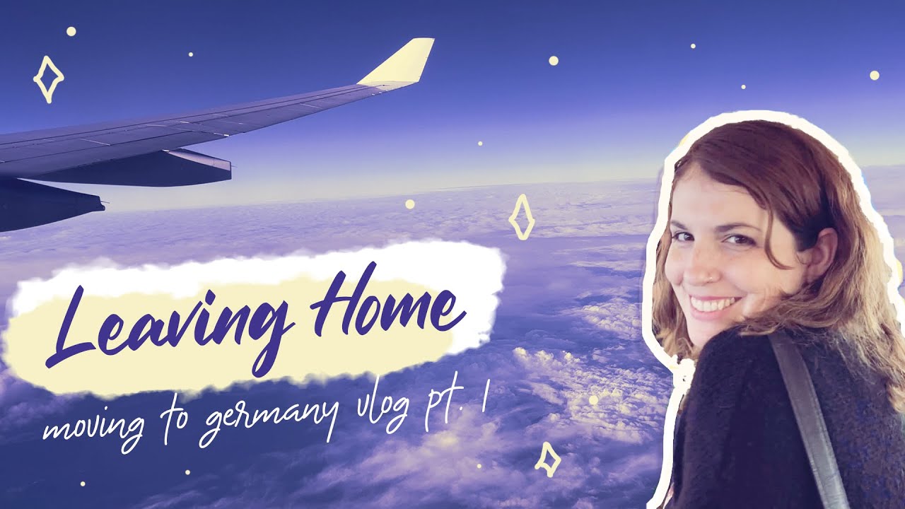 moving to germany vlog pt. 1 | leaving home