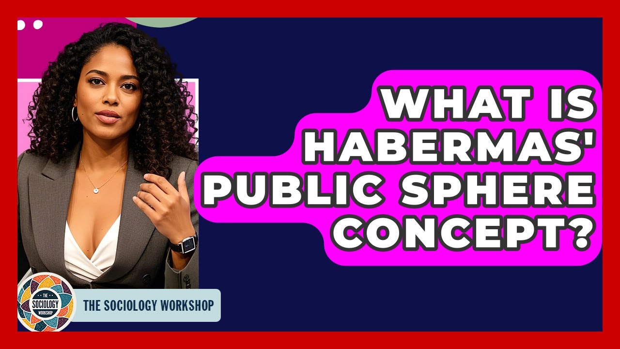 What Is Habermas' Public Sphere Concept? - The Sociology Workshop