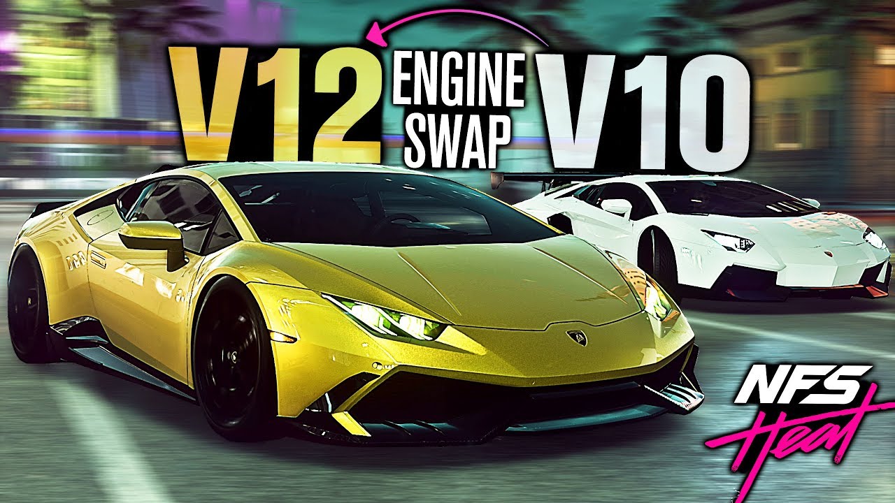 Need for Speed HEAT - Lamborghini V12 Huracan & V10 Aventador Engine Swaps!