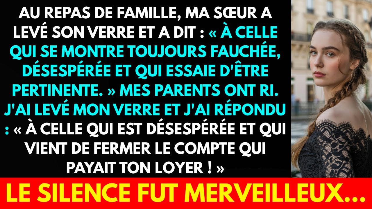 AU REPAS DE FAMILLE, MA SŒUR A LEVÉ SON VERRE ET A DIT : « À CELLE QUI SE MONTRE TOUJOURS FAUCHÉE...