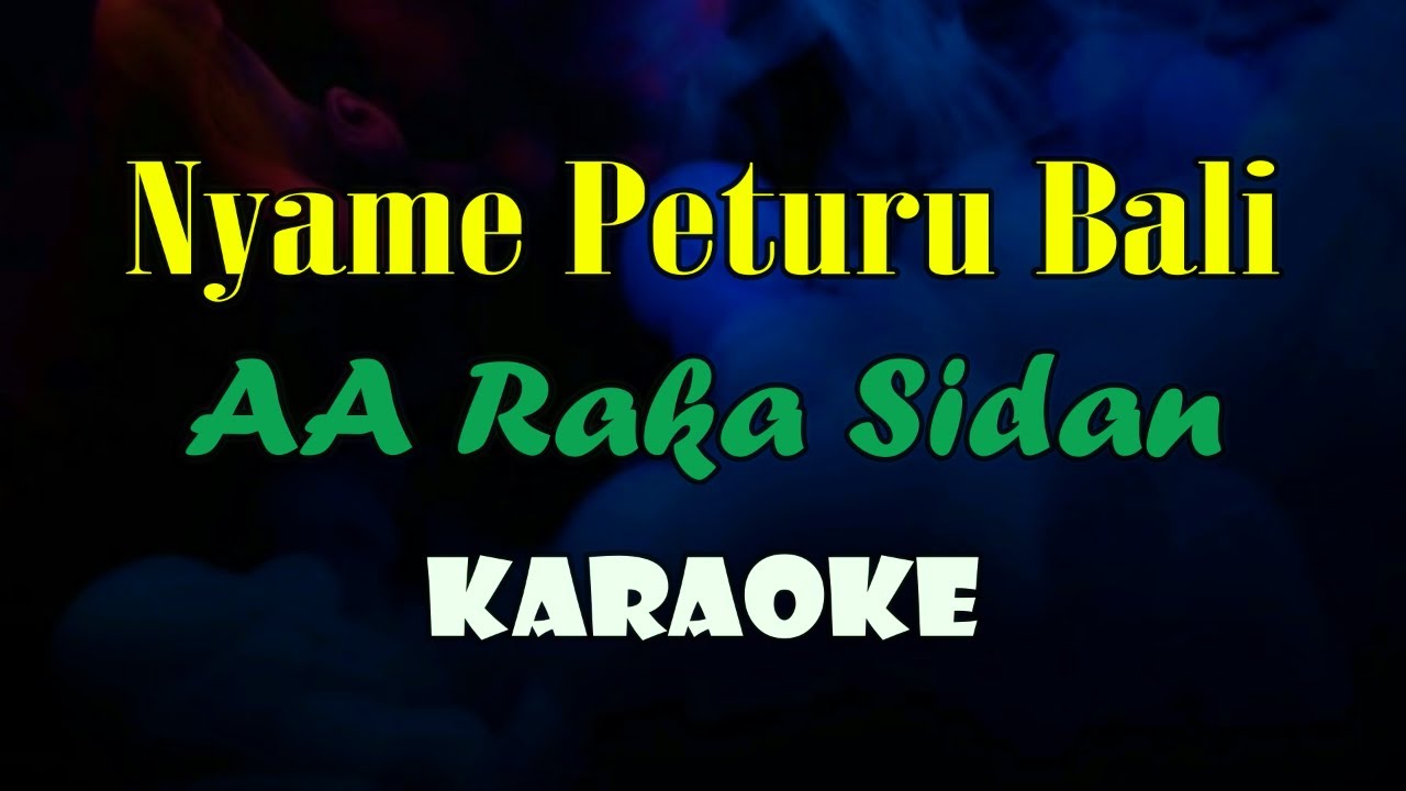NYAME PETURU BALI KARAOKE A A RAKA SIDAN