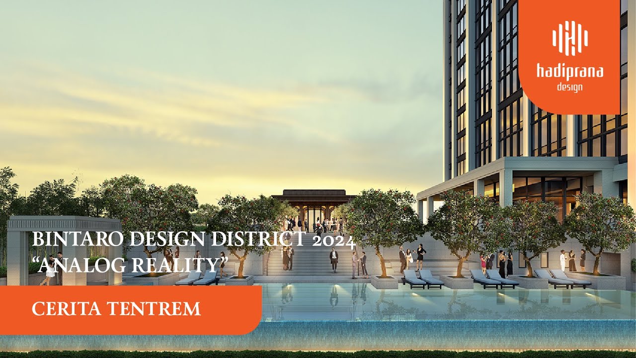 Cerita Tentrem - 1st of November 2024 - Bintaro Design District 2024 &ldquo;Analog Reality&rdquo;