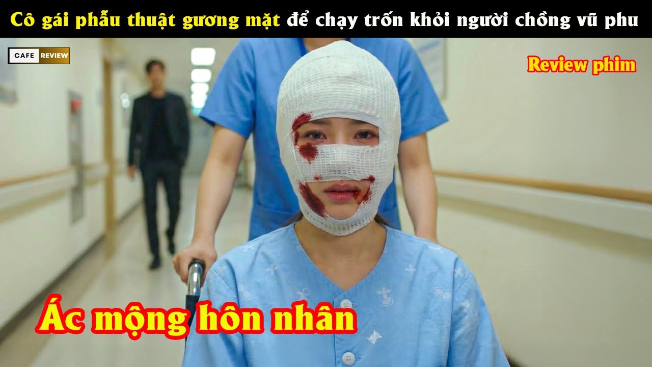 Cô gái phẫu thuật gương mặt để chạy trốn khỏi người chồng vũ phu - Review phim Hàn