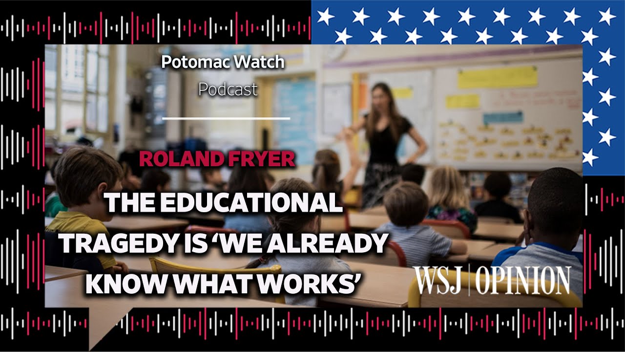 Roland Fryer Says the Educational Tragedy Is 'We Already Know What Works'