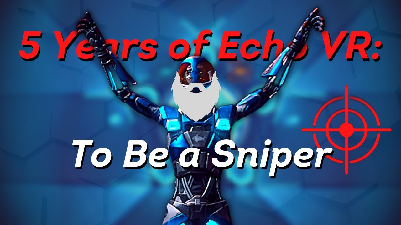 5 Years of Echo VR: To Be a Sniper