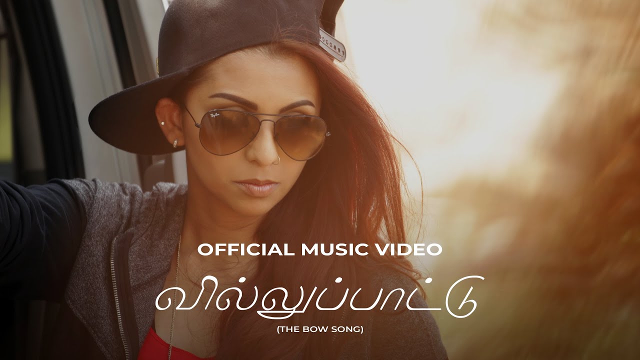 Lady Kash – Villupaattu (The Bow Song) – Official Music Video | வில்லுப்பாட்டு