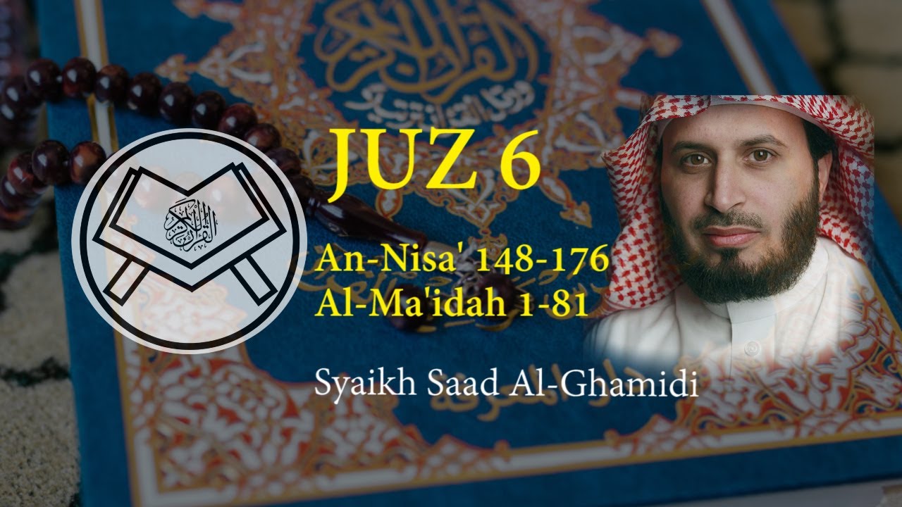 Murottal Juz 6 - Syaikh Saad Al-Ghamidi - arab, latin & terjemah