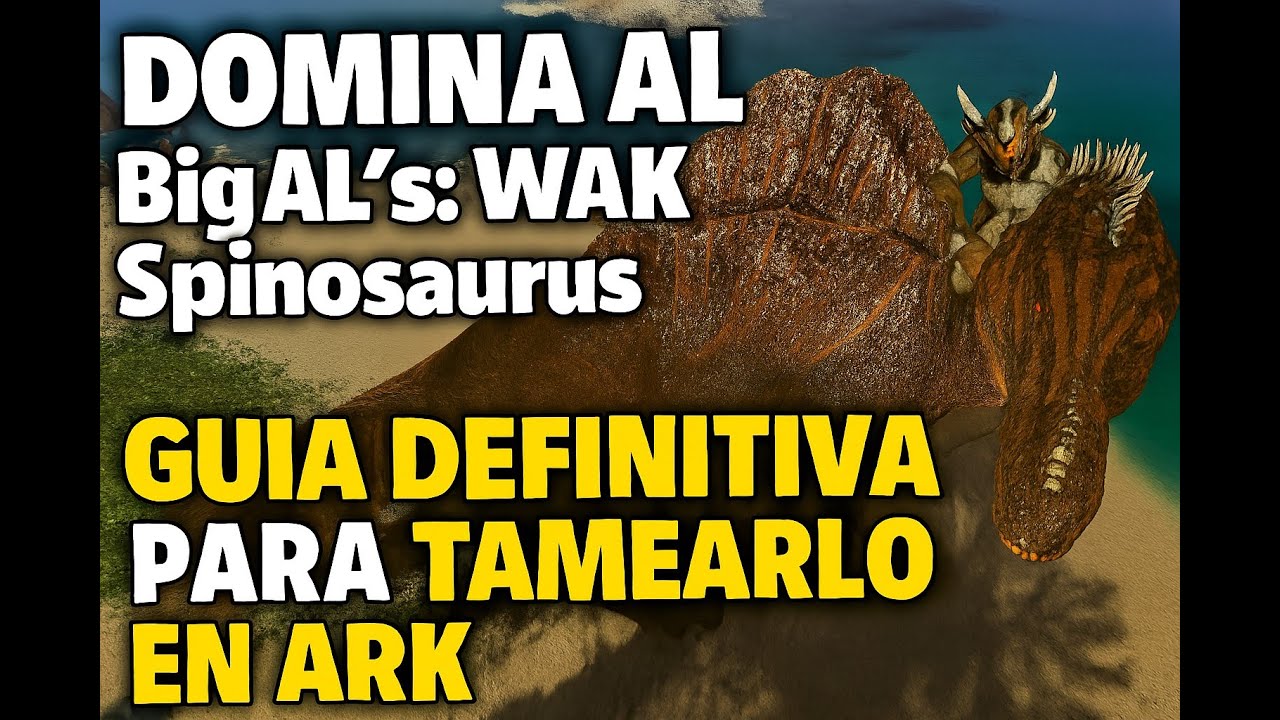 🦖 Cómo tamear al BigAL's: WAK Spinosaurus en ARK: Survival Ascended (PC) | Guía completa .