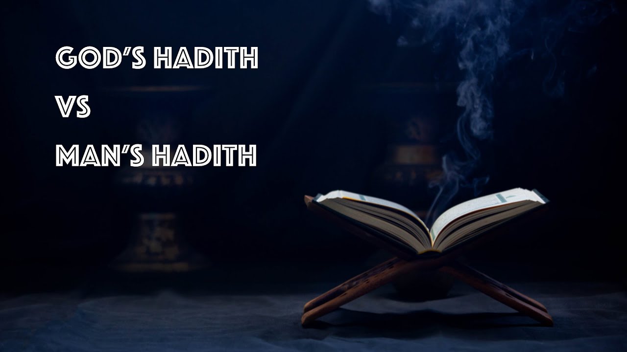 Quran Talk – God's Hadith vs. Man's Hadith