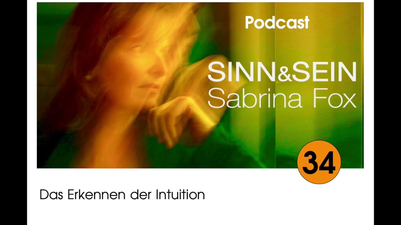 Intuition - Sinn&Sein mit Sabrina Fox: Nr. 34 - Podcast