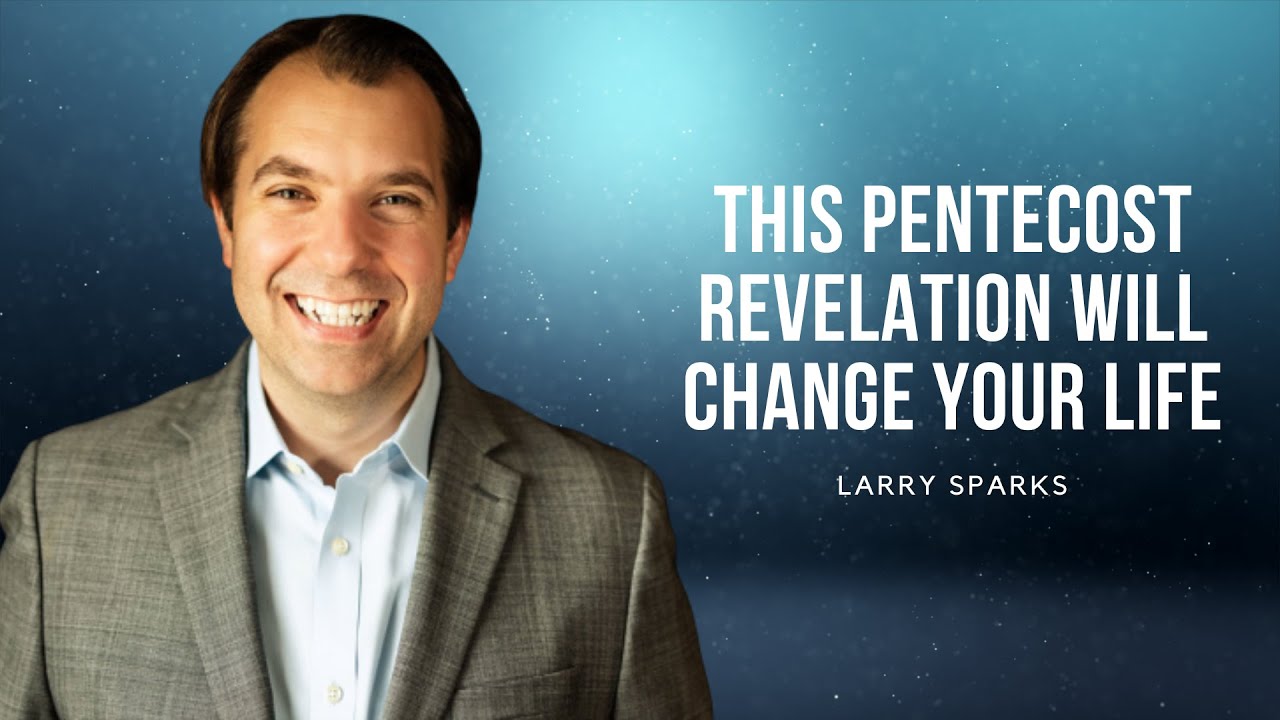 This PENTECOST REVELATION will CHANGE YOUR LIFE | Prophetic Word - Larry Sparks