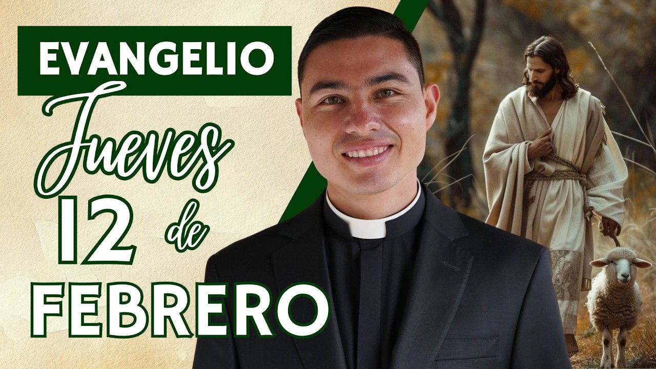 Evangelio de hoy Jueves 12 de Febrero de 2026 | Lecturas y Reflexión