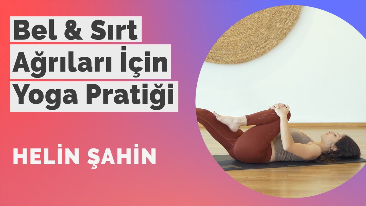Bel ve Sırt Ağrıları için Yoga Pratiği | Nuve Yoga - Helin Şahin