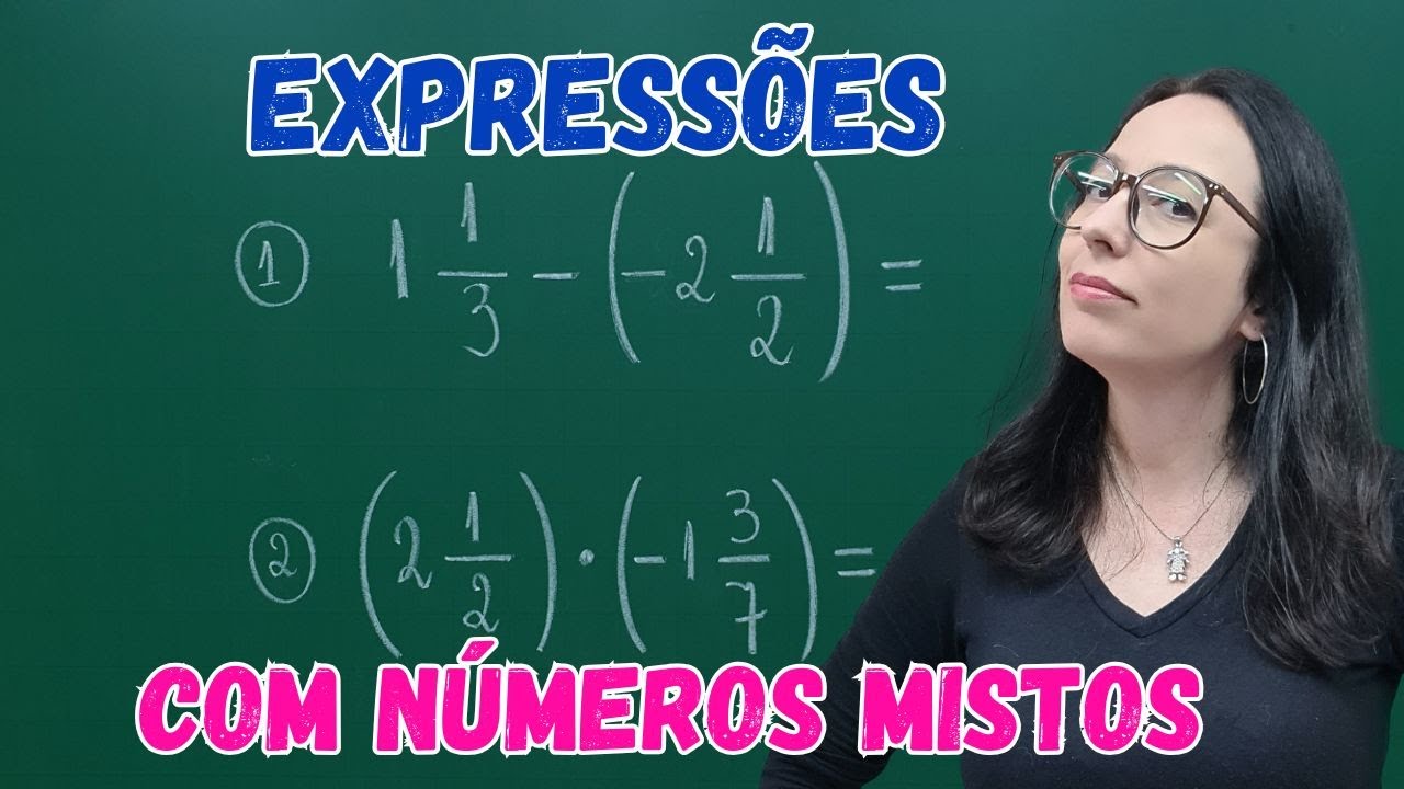 EXPRESSÕES COM NÚMEROS MISTOS
