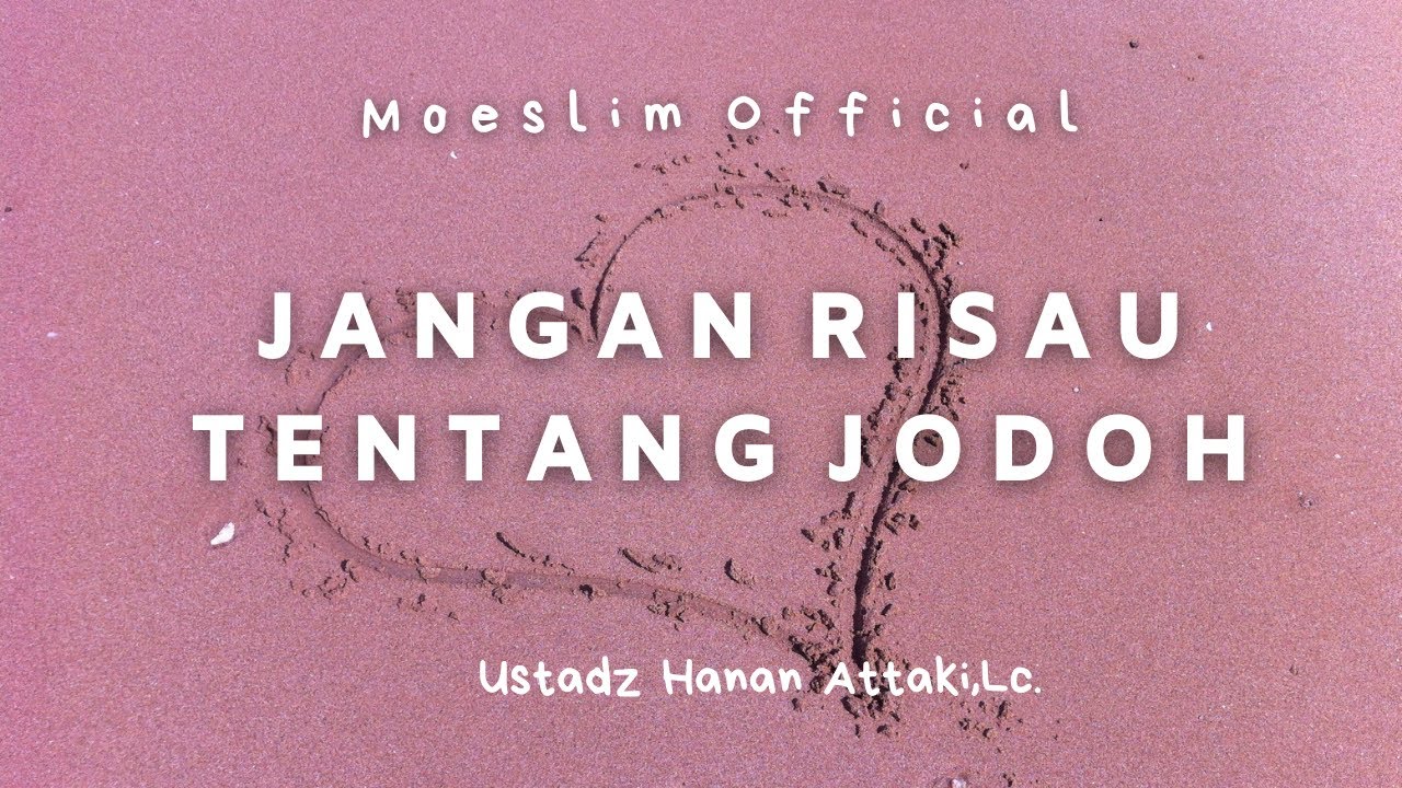 SIAPAKAH JODOH KITA? - Ustadz Hanan Attaki, Lc.